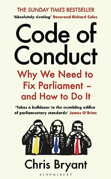 Code of Conduct, why we need to fix parliament and how to do it by Chris Bryant
